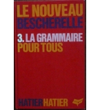 Le nouveau bescherelle 3: La grammaire pour tous